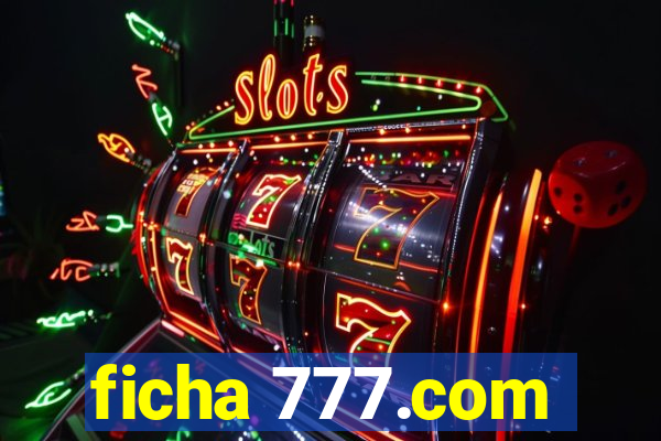 ficha 777.com